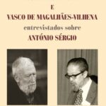 Agostinho da Siva e Vasco de Magalhães Vilhena entrevistados sobre António Sérgio