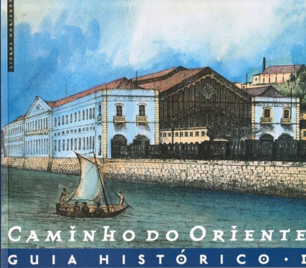 Caminho do Oriente – Guia Histórico I