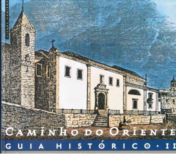 Caminho do Oriente – Guia Histórico II