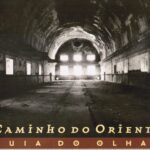 Caminho do Oriente – Guia do Olhar – Fotografias da Zona Oriental de Lisboa,