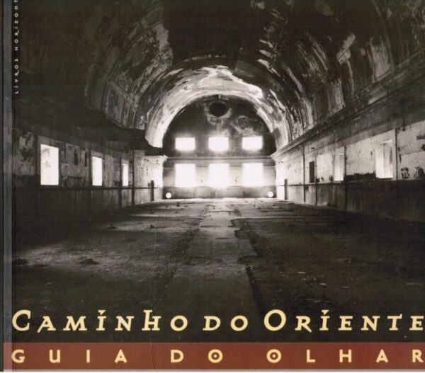 Caminho do Oriente – Guia do Olhar – Fotografias da Zona Oriental de Lisboa, - Image 1