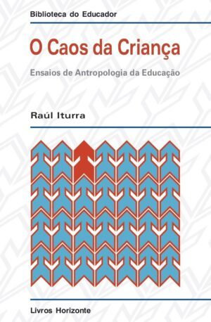 O Caos da Criança – Ensaios de Antropologia da Educação