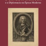 O Conde de Tarouca e a Diplomacia na Época Moderna
