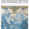 Conquista de Lisboa aos Mouros em 1147