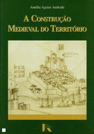 A Construção Medieval do Território