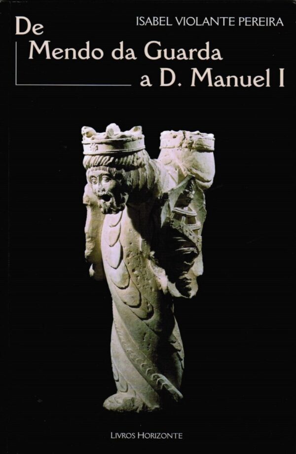 De Mendo da Guarda a D. Manuel I