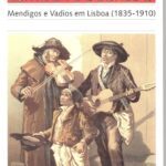 Esmola e Degredo. Mendigos e Vadios em Lisboa (1835-1910)