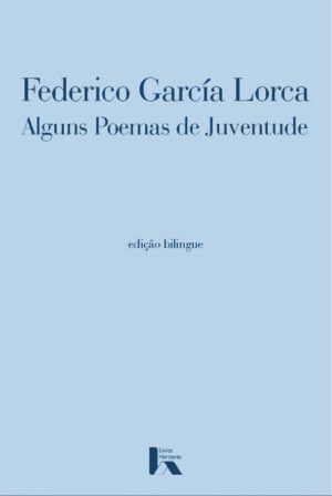 Federico García Lorca. Alguns Poemas de Juventude