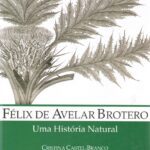 Félix de Avelar Brotero. Uma História Natural