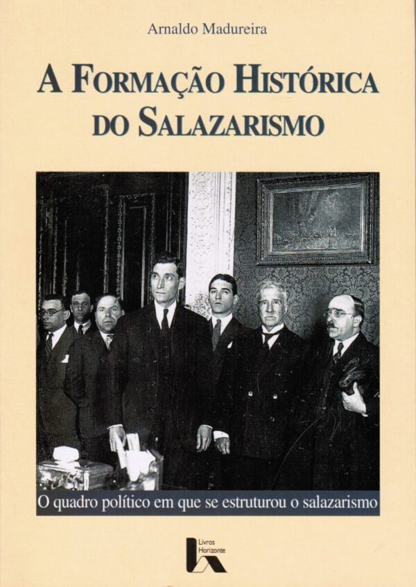 A Formação Histórica do Salazarismo