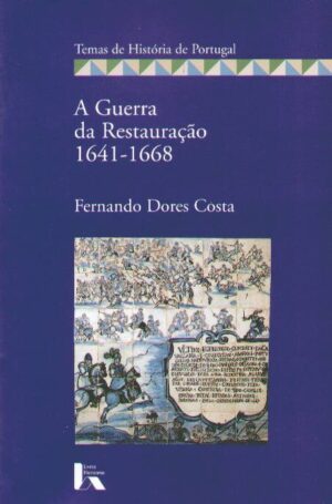 A Guerra da Restauração. 1641-1668