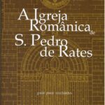 A Igreja Românica de São Pedro de Rates