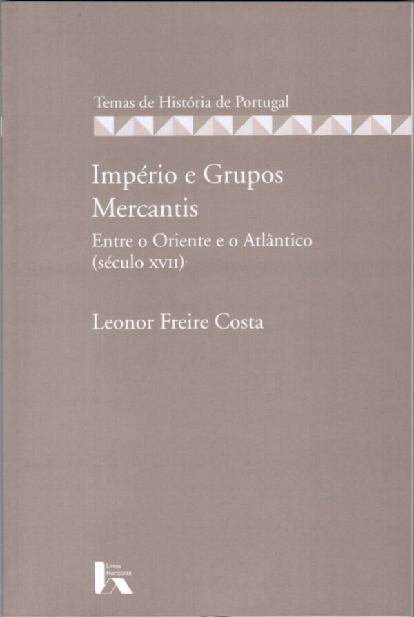 Império e Grupos Mercantis – Do Oriente ao Atlântico. Século XVII,
