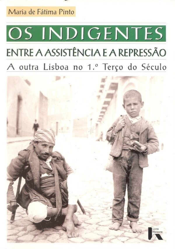 Os Indigentes – Entre a Assistência e a Repressão