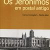 Jerónimos em Postal Antigo, Os