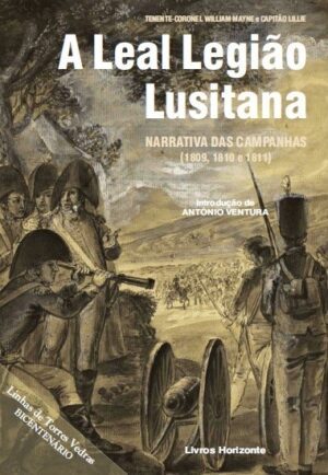 A Leal Legião Lusitana-Narrativa das Campanhas 1809-1811