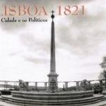 Lisboa 1821 – A Cidade e os Políticos