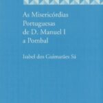 As Misericórdias Portuguesas de D. Manuel I a Pombal