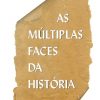 Multiplas Faces da História, As