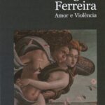 Vergílio Ferreira – Amor e Violência