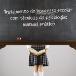 Tratamento do Insucesso Escolar com Técnicas da Psicologia: Manual Prático