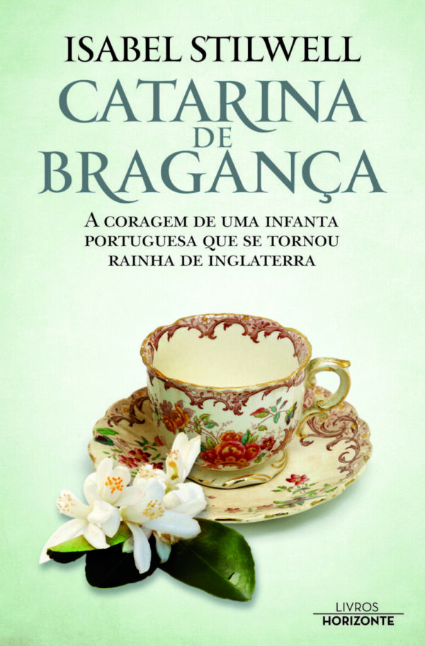 CATARINA DE BRAGANÇA - A coragem de uma Infanta portuguesa que se tornou Rainha de Inglaterra