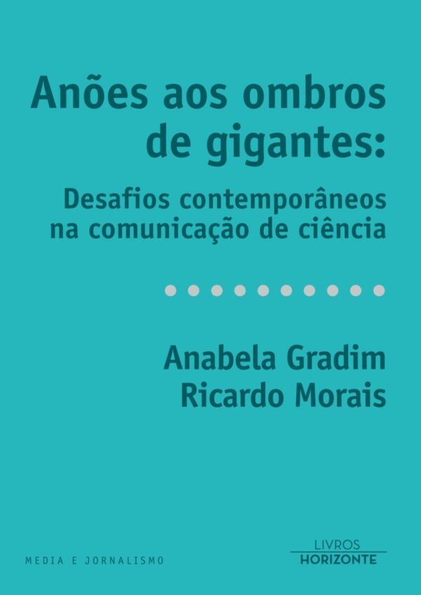 Anões aos Ombros de Gigantes: Desafios contemporâneos na comunicação de ciência