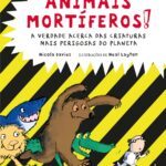 Animais Mortíferos! – A Verdade acerca das Criaturas mais Perigosas do Planeta