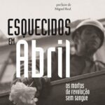 Esquecidos em Abril - Os mortos da revolução sem sangue