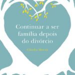 Continuar a ser Família depois do Divórcio