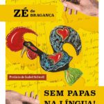 Zé de Bragança Sem Papas na Língua!