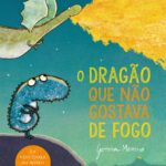 O Dragão que não gostava de Fogo