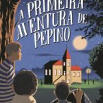 A Primeira Aventura de Pepino - Vol. 1