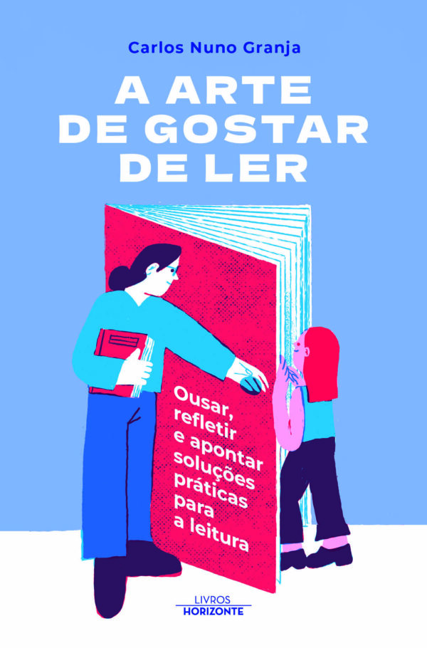 A Arte de Gostar de Ler - Ousar refletir e apontar soluções práticas para a leitura