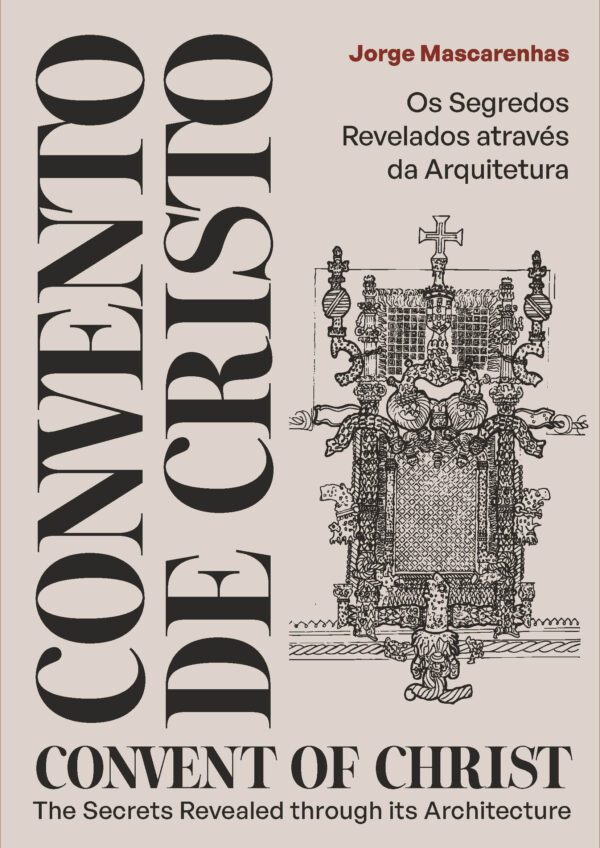 Convento de Cristo - Os Segredos Revelados através da Arquitetura / Convent of Christ - The secrets revealed through its architecture